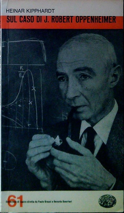 Sul caso di J. Robert Oppenheimer - Heinar Kipphardt - copertina