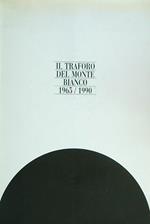 Il traforo del monte bianco 1965-1990