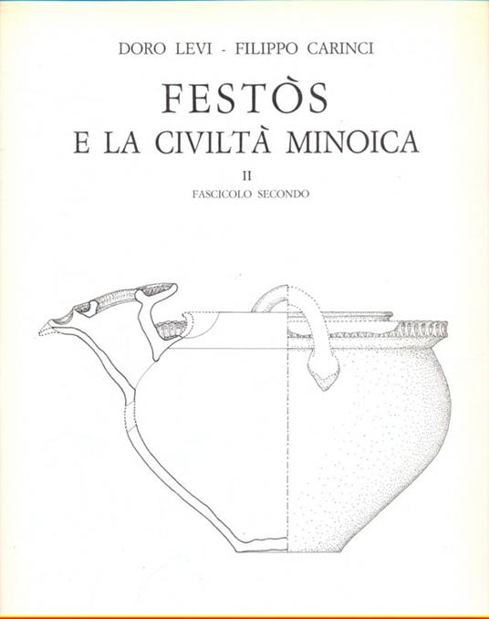 Festos e la civiltà minoica. Vol.II. Fascicolo secondo - Doro Levi - copertina