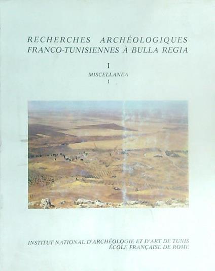 Recherches archeologiques Franco-Tunisiennes à Bulla Regia. Vol.I Miscellanea 1          - copertina