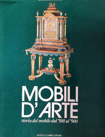 Mobili d'arte. Storia del mobile dal '500 al '900 - Alvar Gonzalez Palacios - copertina