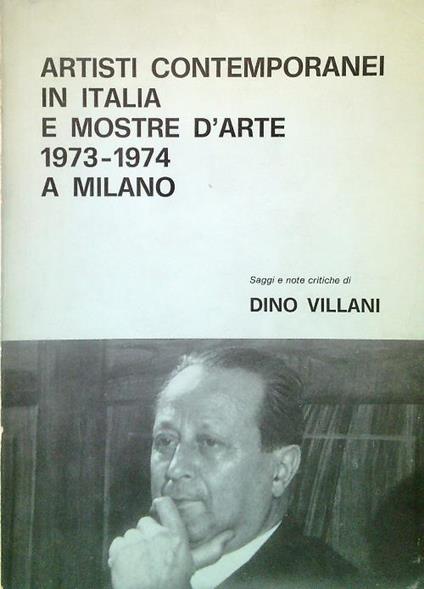 Artisti contemporanei in Italia e mostre d'arte 1973-1974 a Milano - Dino Villani - copertina