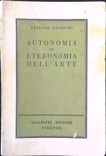 Autonomia ed eteronomia dell'arte - Luciano Anceschi - copertina
