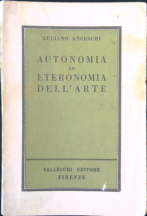 Autonomia ed eteronomia dell'arte - Luciano Anceschi - copertina