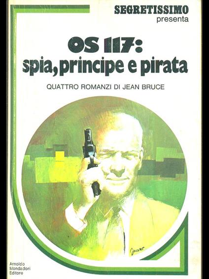 OS 117: spia, principe e pirata. Quattro romanzi - Jean Bruce - copertina