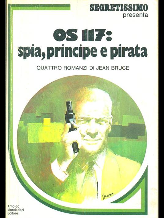OS 117: spia, principe e pirata. Quattro romanzi - Jean Bruce - copertina