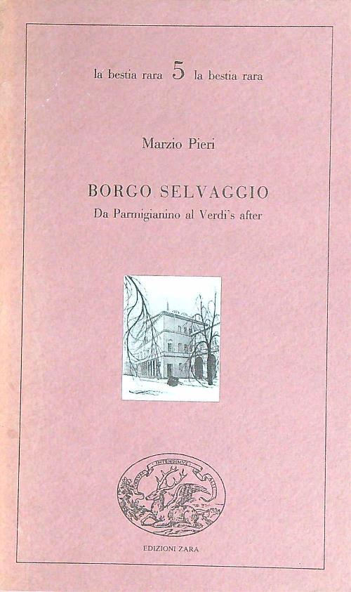Borgo selvaggio. Da Parmigianino al Verdìs after minimamente diversa