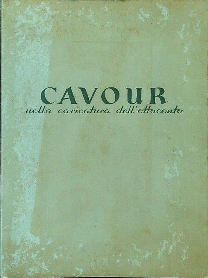 Cavour nella caricatura dell'ottocento - copertina