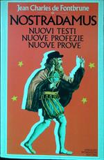 Nostradamus. Nuovi testi nuove profezie nuove prove