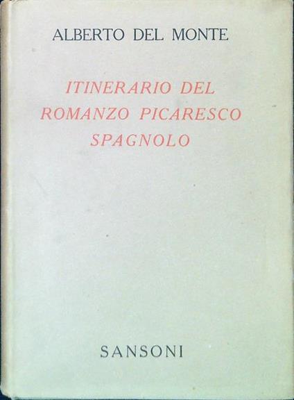 Itinerario del romanzo picaresco spagnolo - Alberto Del Monte - copertina