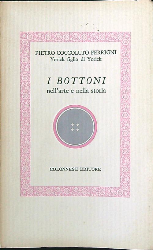 I bottoni nell'arte e nella storia - Pietro Coccoluto Ferrigni - copertina