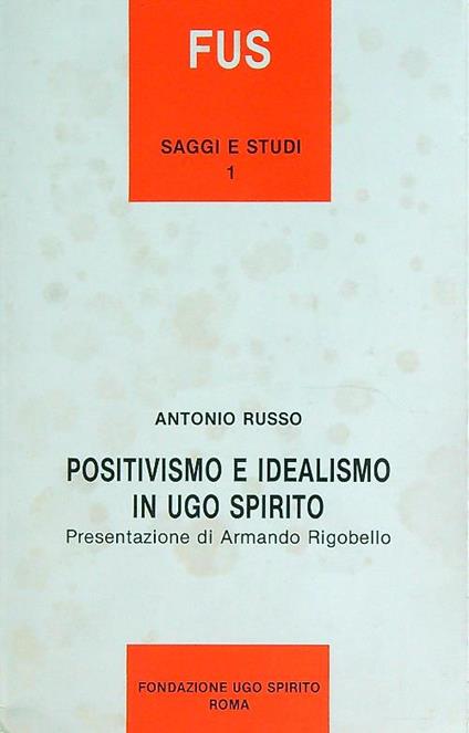Positivismo e idealismo in Ugo Spirito - Antonio Russo - copertina