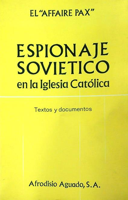 E affaire PAX. Espionaje sovietico en la Iglesa Catolica - copertina