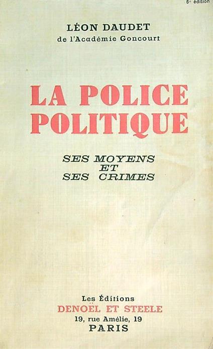 La police politique. Ses moyens et ses crimes - Ernest Daudet - copertina