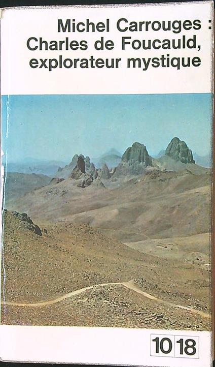 Charles de Foucauld, explorateur mystique - Michel Carrouges - copertina