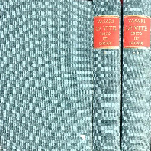 Le Vite. Testo III. Indice Tomo I-II - Giorgio Vasari - copertina