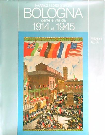 Bologna gente e vita dal 1914 al 1945 - Pier Cuniberti - copertina
