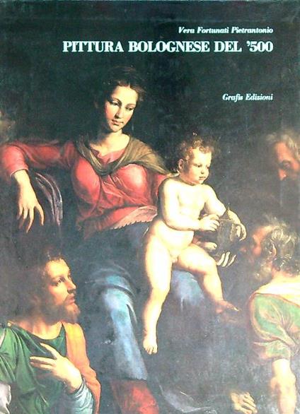 Pittura bolognese del '500. 2vv - Vera Fortunati Pietrantonio - copertina