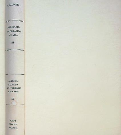 Dizionario Corografico D'Italia III. Montagna collina Bolognese III - S. Calindri - copertina