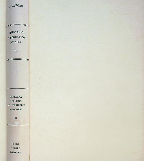 Dizionario Corografico D'Italia III. Montagna collina Bolognese III - S. Calindri - copertina