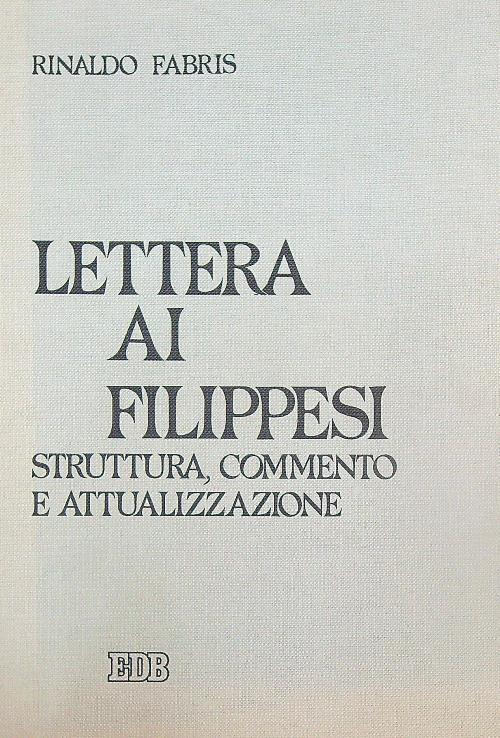 Lettera ai Filippesi struttura, commento e attualizzazione - Rinaldo Fabris - copertina