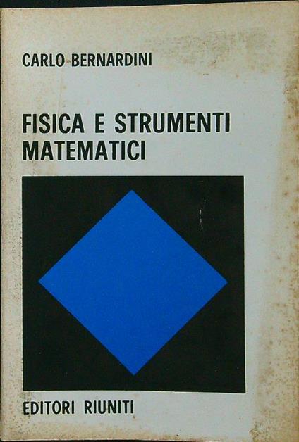 Fisica e strumenti matematici - Carlo Bernardini - copertina