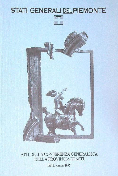 Stati generali del Piemonte. Atti della conferenza Provincia Asti - copertina
