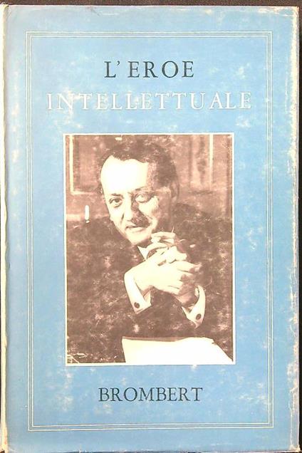 L' eroe intellettuale - Victor Brombert - copertina