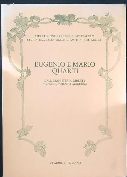 Eugenio e Mario Quarti dall'ebanisteria liberty all'arredamento moderno - copertina