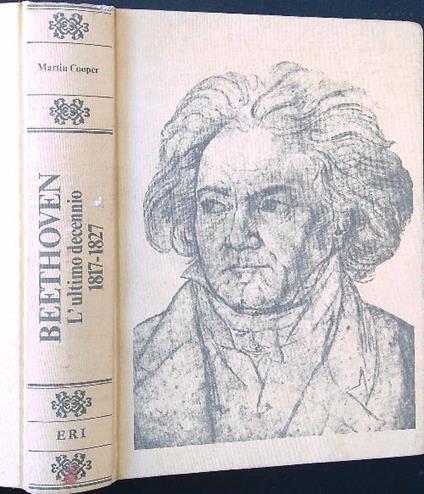 Beethoven l'ultimo decennio 1817-1827 - Martin Cooper - copertina