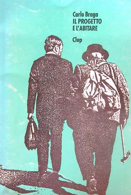 Il progetto e l'abitare  - Carlo Braga - copertina