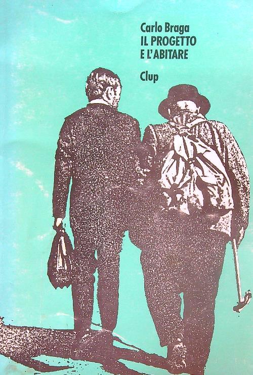 Il progetto e l'abitare  - Carlo Braga - copertina