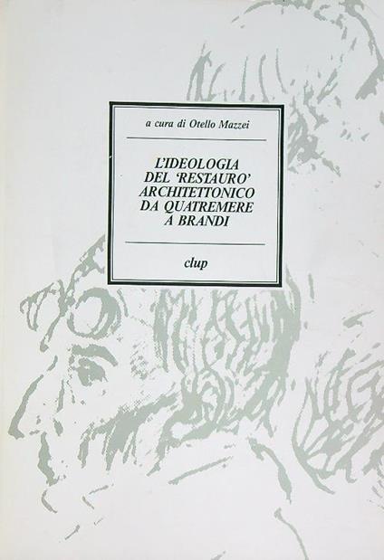 L' ideologia del restauro architettonico da Quatremere a Brandi - Otello Mazzei - copertina