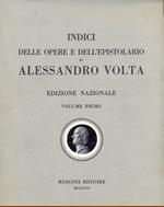 Indici delle opere e dell'epistolario di Alessandro Volta - Volume primo