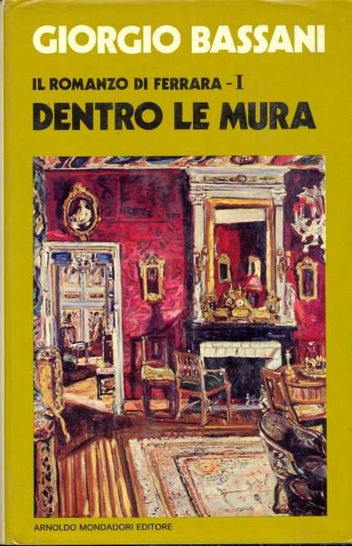 Il romanzo di Ferrara. Vol I. Dentro le mura - Giorgio Bassani - copertina