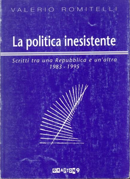 La politica inesistente - Valerio Romitelli - copertina