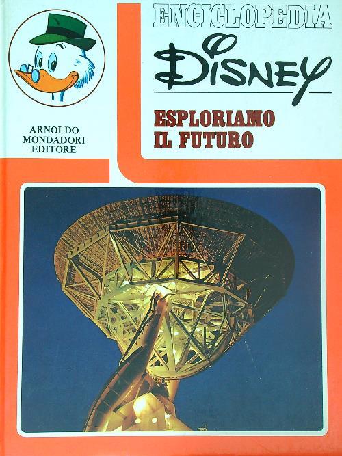 Enciclopedia Disney. Esploriamo il futuro