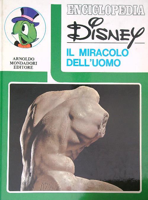Enciclopedia Disney. Il miracolo dell'uomo