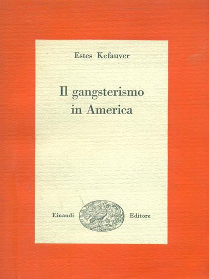 Il  gangsterismo in America - Estes Kefauver - copertina