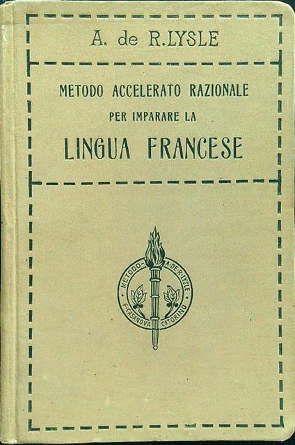 Metodo accelerato razionale per imparare la lingua francese - A. De R. Lysle - copertina