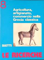 Le  ricerche 8 Agricoltura, artigianato, commercio nella Grecia classica