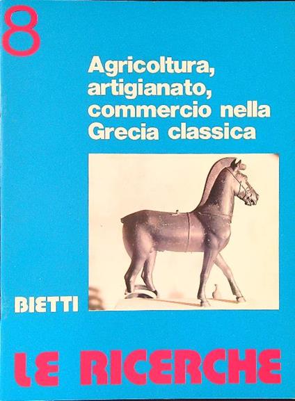 Le  ricerche 8 Agricoltura, artigianato, commercio nella Grecia classica - copertina