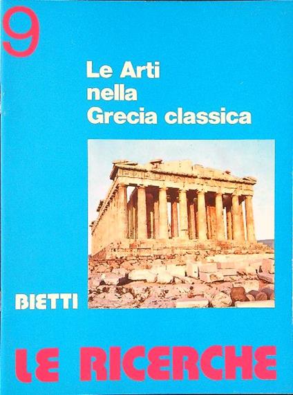 Le  ricerche 9 Le arti nella Grecia classica - copertina
