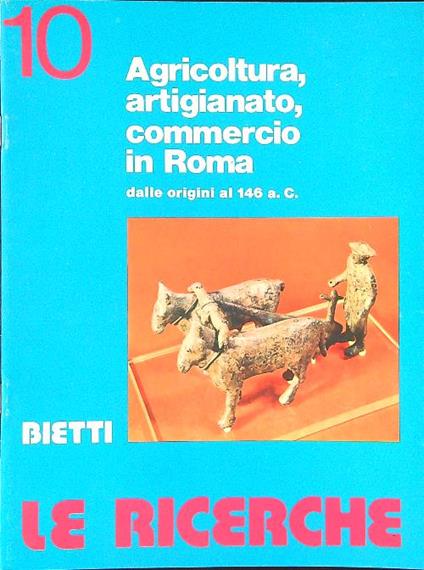 Le  ricerche 10 Agricoltura, artigianato, commercio in Roma dalle origini al 146 a.C. - copertina