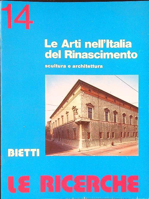 Le  ricerche 14 Le arti nell'Italia del Rinascimento Scultura e architettura
