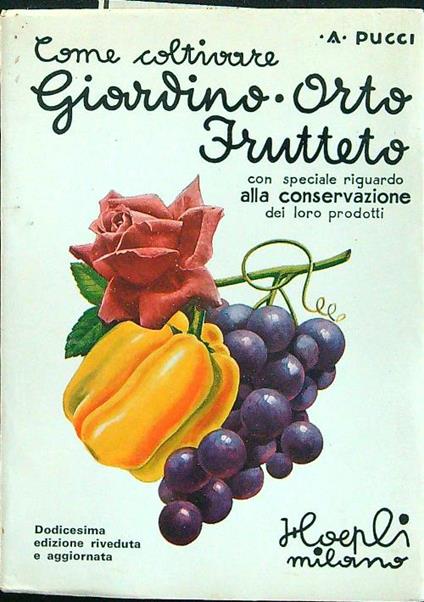 Come coltivare Giardino Orto Frutteto - Angiolo Pucci - copertina