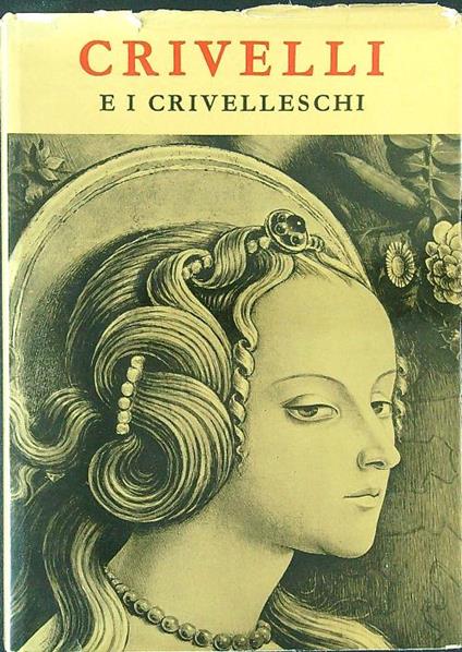 Crivelli e i crivelleschi - Pietro Zampetti - copertina