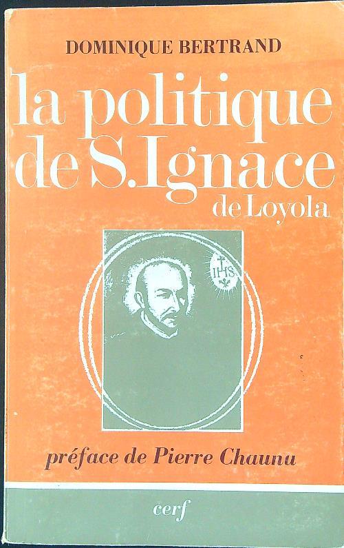 La  politique de S. Ignace de Loyola - Dominique Bertrand - copertina