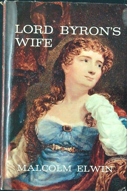 Lord Byron's Wife - Malcolm Elwin - copertina