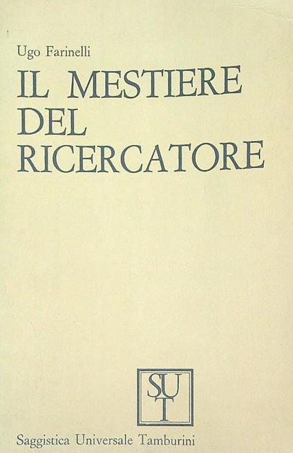 Il mestiere del ricercatore - Ugo Farinelli - copertina